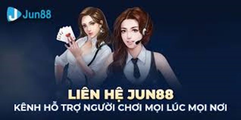 Liên hệ jun88 - Trải nghiệm không thể nào quên